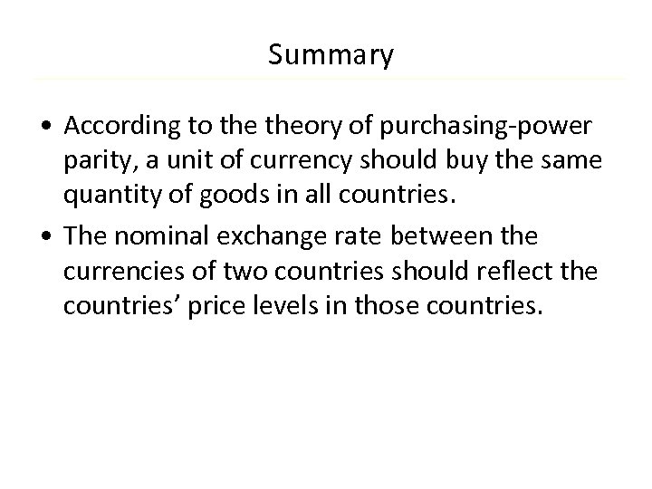 Summary • According to theory of purchasing-power parity, a unit of currency should buy