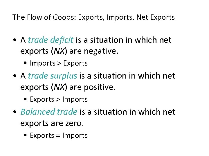 The Flow of Goods: Exports, Imports, Net Exports • A trade deficit is a