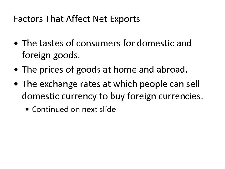 Factors That Affect Net Exports • The tastes of consumers for domestic and foreign