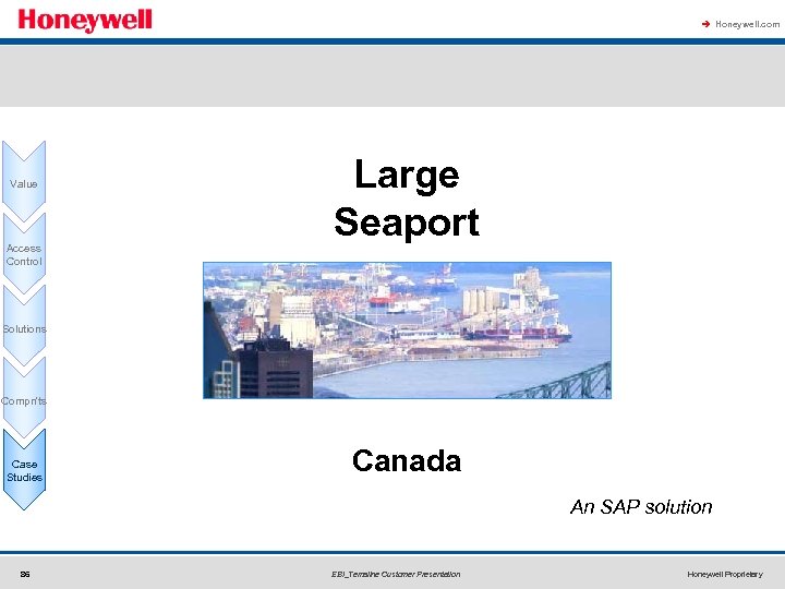 à Honeywell. com Value Access Control Large Seaport Solutions Compn'ts Case Studies Canada An