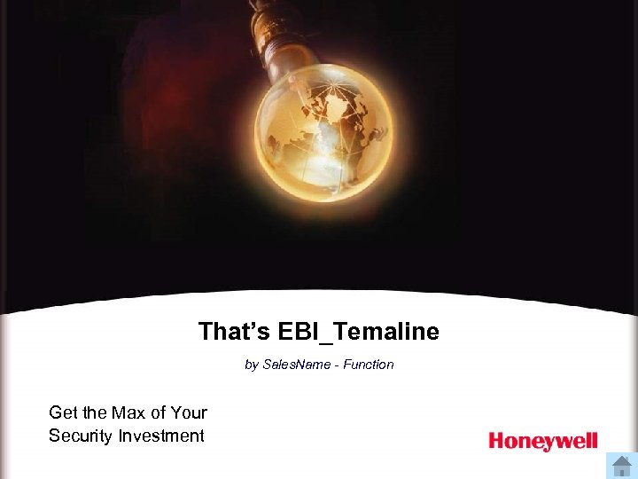 That’s EBI_Temaline by Sales. Name - Function Get the Max of Your Security Investment