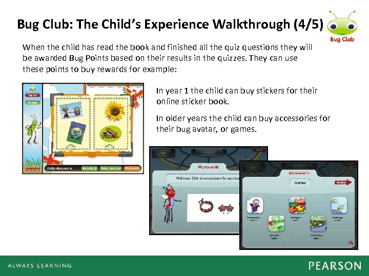 Bug Club: The Child’s Experience Walkthrough (4/5) When the child has read the book