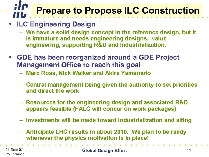 Prepare to Propose ILC Construction • ILC Engineering Design – We have a solid