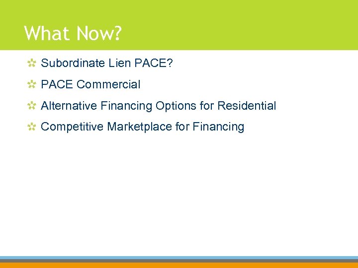 What Now? Subordinate Lien PACE? PACE Commercial Alternative Financing Options for Residential Competitive Marketplace