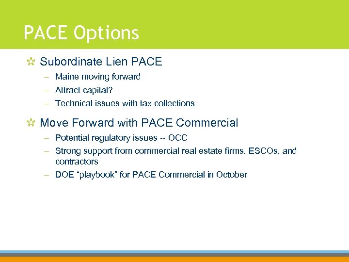 PACE Options Subordinate Lien PACE – Maine moving forward – Attract capital? – Technical