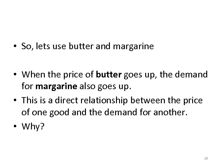  • So, lets use butter and margarine • When the price of butter