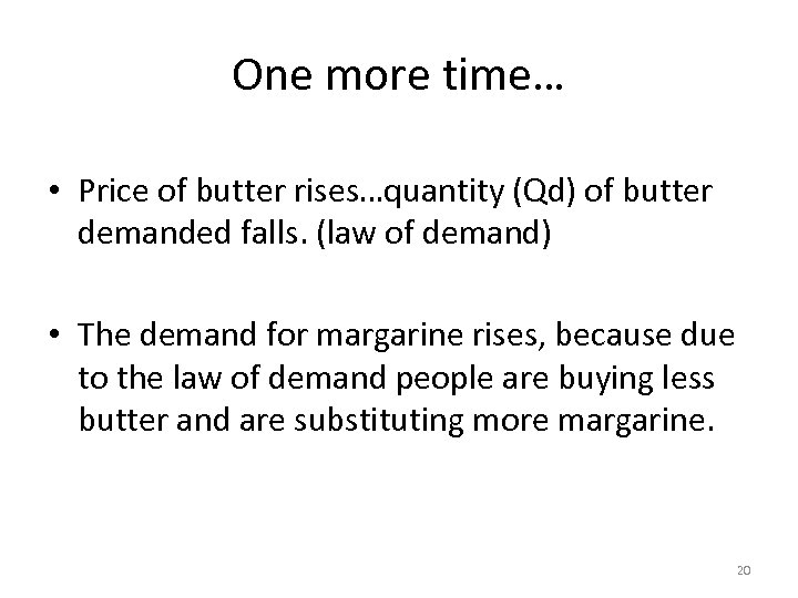 One more time… • Price of butter rises…quantity (Qd) of butter demanded falls. (law