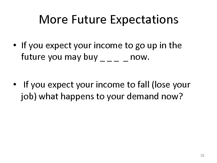 More Future Expectations • If you expect your income to go up in the