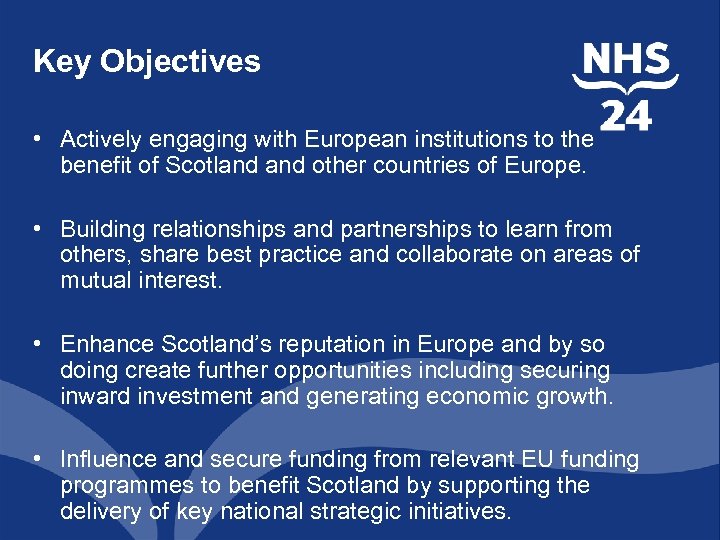 Key Objectives • Actively engaging with European institutions to the benefit of Scotland other