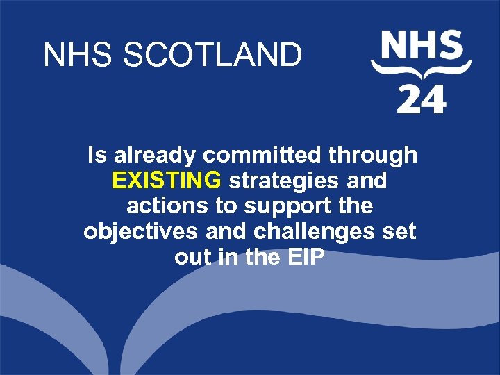 NHS SCOTLAND Is already committed through EXISTING strategies and actions to support the objectives