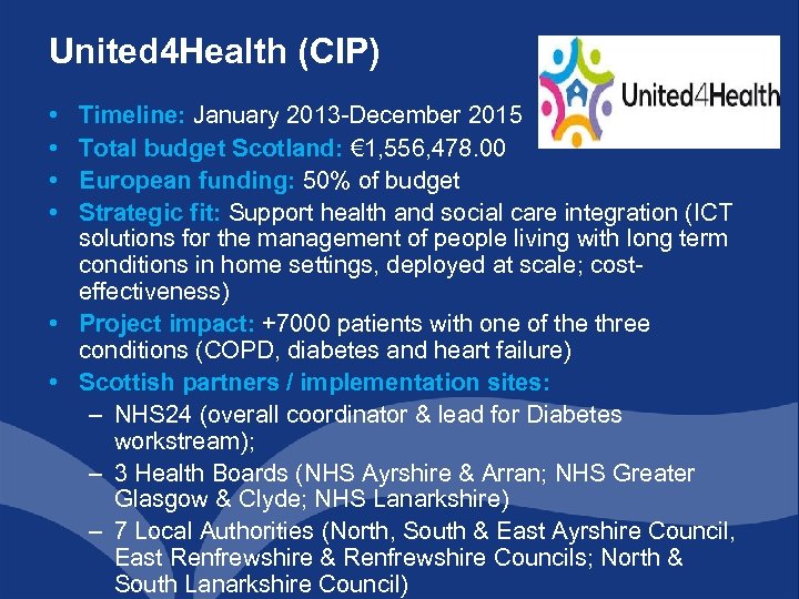 United 4 Health (CIP) • • Timeline: January 2013 -December 2015 Total budget Scotland: