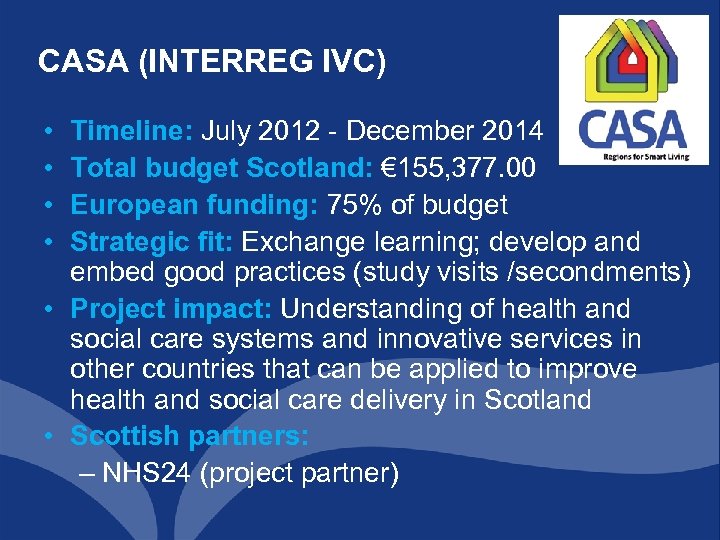 CASA (INTERREG IVC) • • Timeline: July 2012 - December 2014 Total budget Scotland: