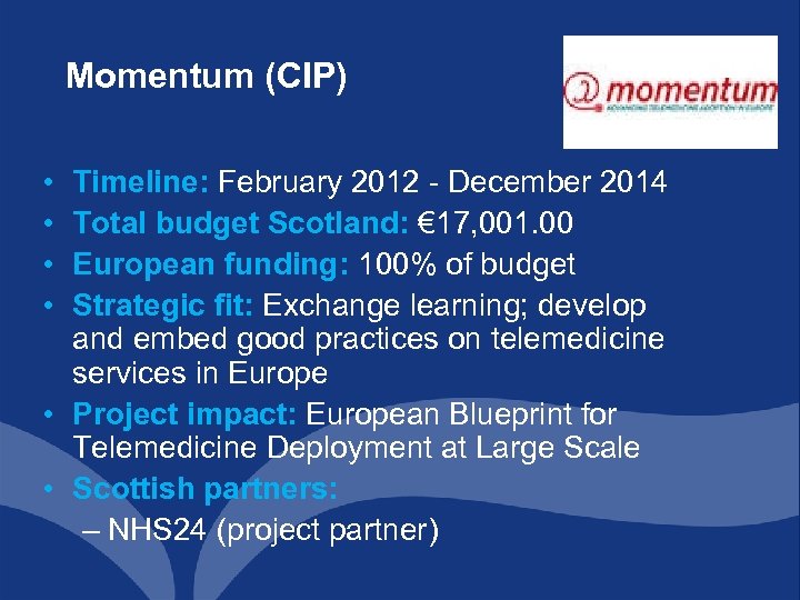 Momentum (CIP) • • Timeline: February 2012 - December 2014 Total budget Scotland: €