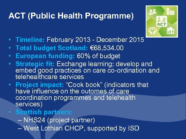 ACT (Public Health Programme) • • Timeline: February 2013 - December 2015 Total budget