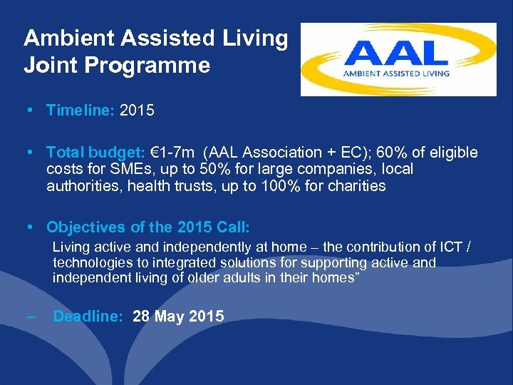 Ambient Assisted Living Joint Programme • Timeline: 2015 • Total budget: € 1 -7
