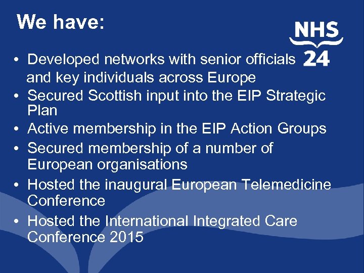 We have: • Developed networks with senior officials and key individuals across Europe •