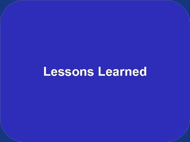 Lessons Learned 