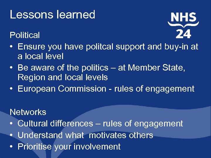 Lessons learned Political • Ensure you have politcal support and buy-in at a local