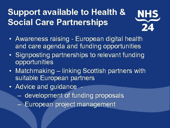 Support available to Health & Social Care Partnerships • Awareness raising - European digital