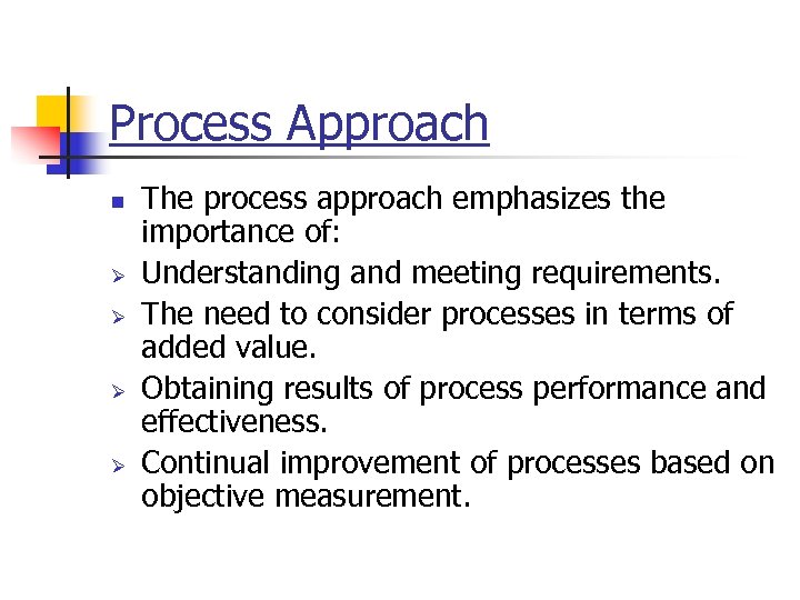 Process Approach n Ø Ø The process approach emphasizes the importance of: Understanding and