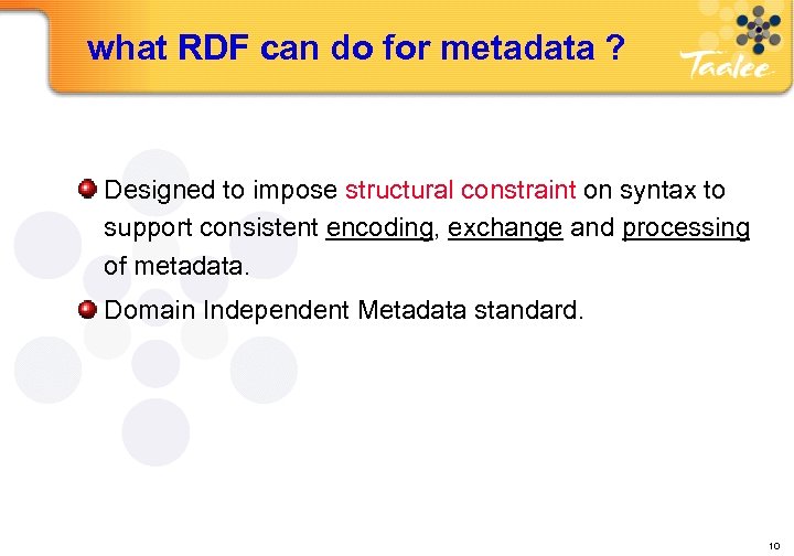 what RDF can do for metadata ? Designed to impose structural constraint on syntax
