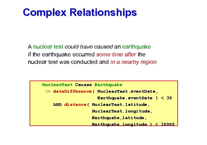 Complex Relationships A nuclear test could have caused an earthquake if the earthquake occurred
