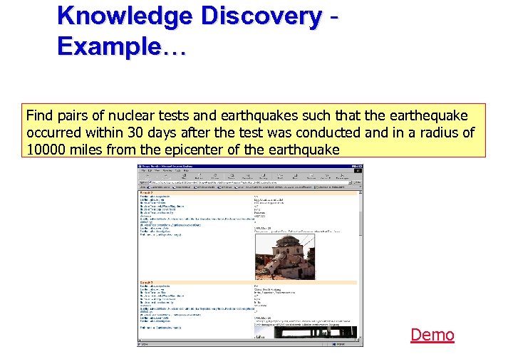 Knowledge Discovery Example… Find pairs of nuclear tests and earthquakes such that the earthequake