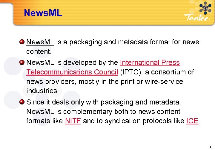 News. ML is a packaging and metadata format for news content. News. ML is