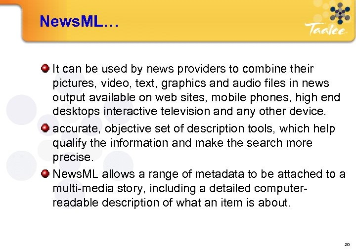 News. ML… It can be used by news providers to combine their pictures, video,