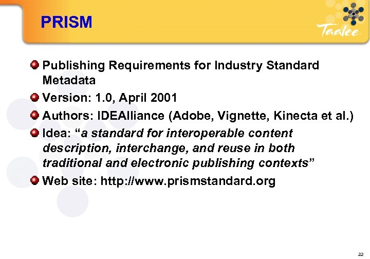 PRISM Publishing Requirements for Industry Standard Metadata Version: 1. 0, April 2001 Authors: IDEAlliance
