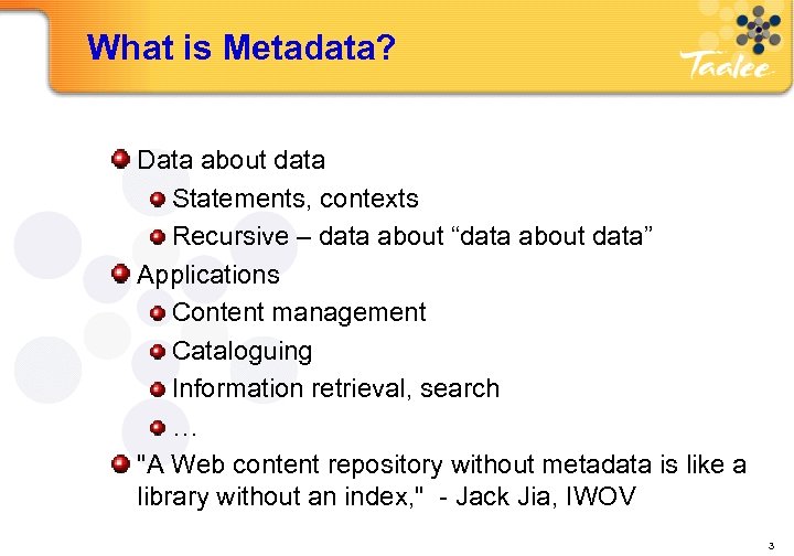 What is Metadata? Data about data Statements, contexts Recursive – data about “data about