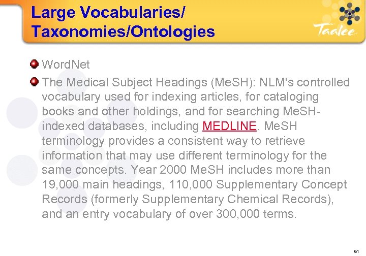 Large Vocabularies/ Taxonomies/Ontologies Word. Net The Medical Subject Headings (Me. SH): NLM's controlled vocabulary