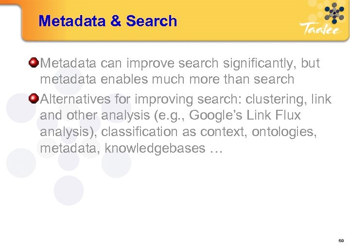 Metadata & Search Metadata can improve search significantly, but metadata enables much more than
