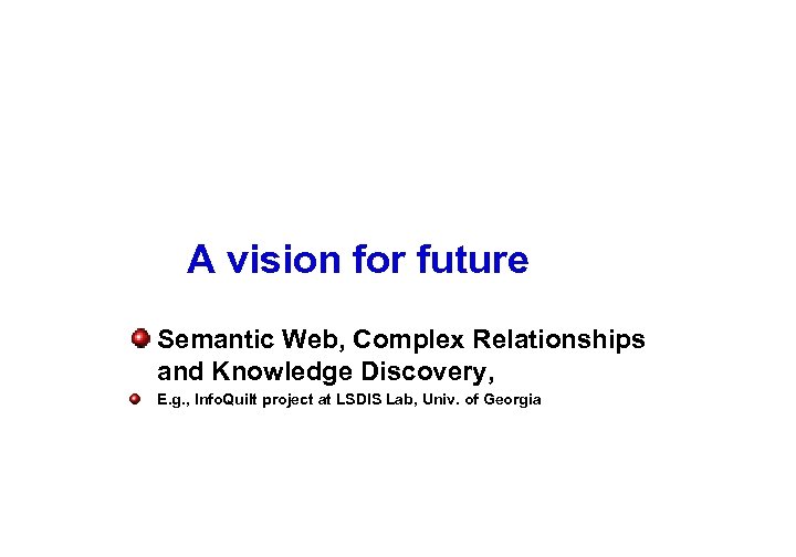 A vision for future Semantic Web, Complex Relationships and Knowledge Discovery, E. g. ,
