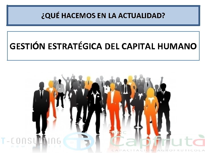 ¿QUÉ HACEMOS EN LA ACTUALIDAD? GESTIÓN ESTRATÉGICA DEL CAPITAL HUMANO 