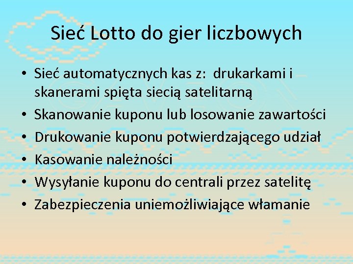 Sieć Lotto do gier liczbowych • Sieć automatycznych kas z: drukarkami i skanerami spięta