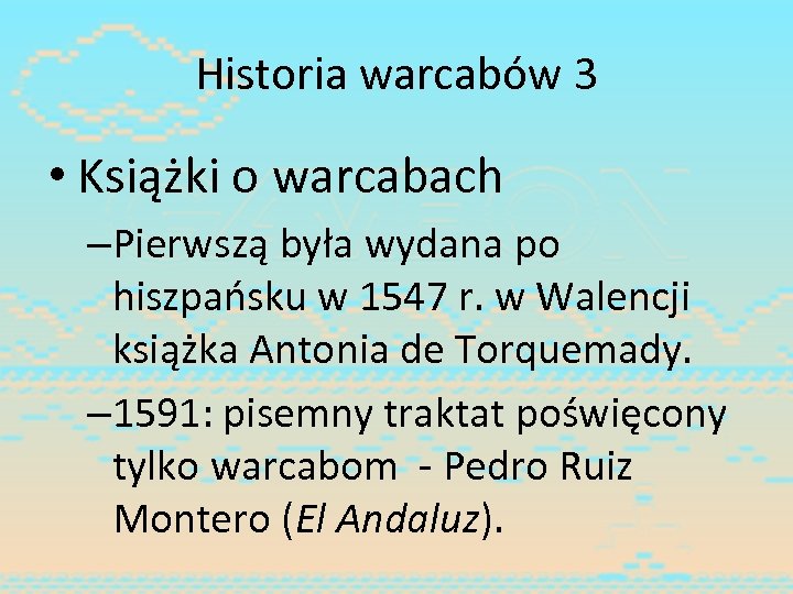Historia warcabów 3 • Książki o warcabach –Pierwszą była wydana po hiszpańsku w 1547