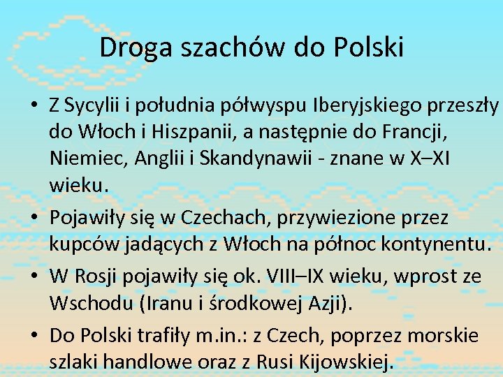 Droga szachów do Polski • Z Sycylii i południa półwyspu Iberyjskiego przeszły do Włoch