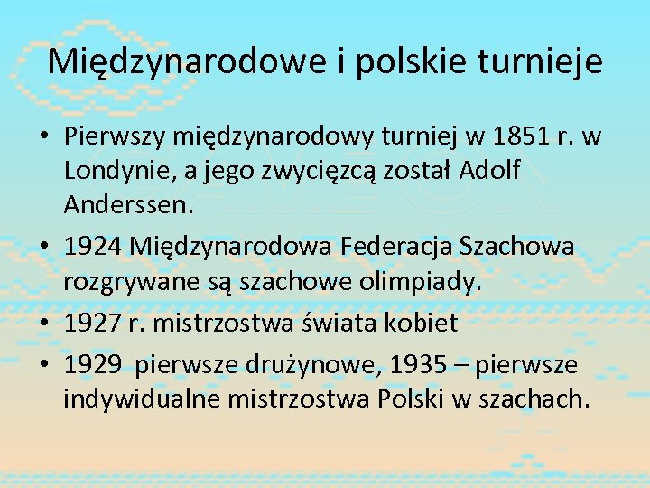 Międzynarodowe i polskie turnieje • Pierwszy międzynarodowy turniej w 1851 r. w Londynie, a