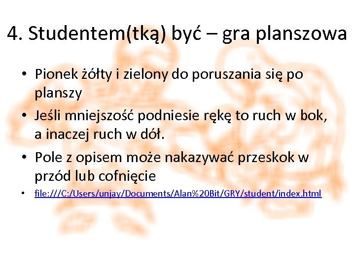 4. Studentem(tką) być – gra planszowa • Pionek żółty i zielony do poruszania się