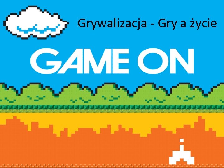 Grywalizacja - Gry a życie 