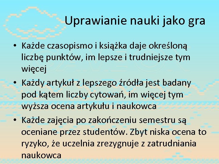 Uprawianie nauki jako gra • Każde czasopismo i książka daje określoną liczbę punktów, im