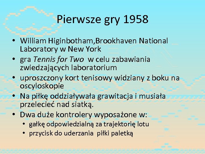 Pierwsze gry 1958 • William Higinbotham, Brookhaven National Laboratory w New York • gra