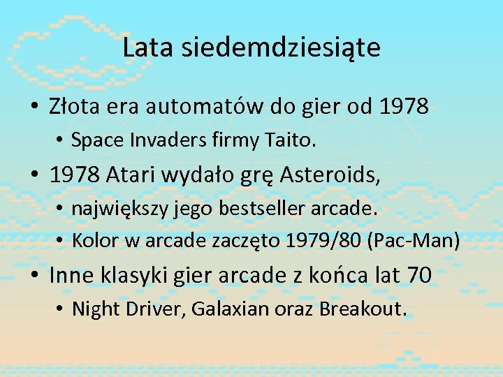 Lata siedemdziesiąte • Złota era automatów do gier od 1978 • Space Invaders firmy