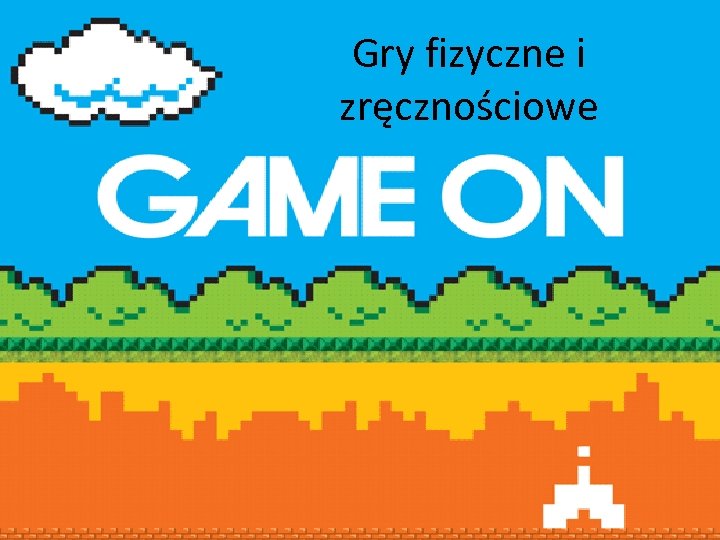 Gry fizyczne i zręcznościowe 