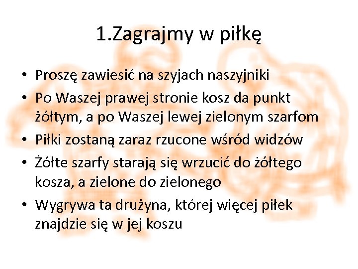 1. Zagrajmy w piłkę • Proszę zawiesić na szyjach naszyjniki • Po Waszej prawej