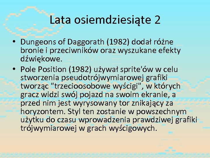 Lata osiemdziesiąte 2 • Dungeons of Daggorath (1982) dodał różne bronie i przeciwników oraz