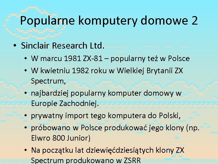 Popularne komputery domowe 2 • Sinclair Research Ltd. • W marcu 1981 ZX-81 –