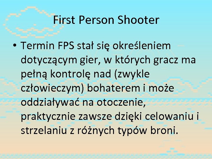 First Person Shooter • Termin FPS stał się określeniem dotyczącym gier, w których gracz