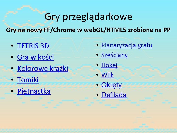 Gry przeglądarkowe Gry na nowy FF/Chrome w web. GL/HTML 5 zrobione na PP •